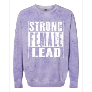 Wo's Power Gift Strong Female Lead Gift Colorblast Crewneck Sweatshirt