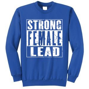 Wo's Power Gift Strong Female Lead Gift Sweatshirt