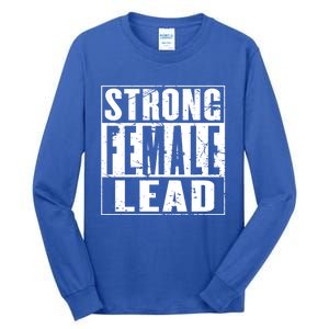 Wo's Power Gift Strong Female Lead Gift Tall Long Sleeve T-Shirt