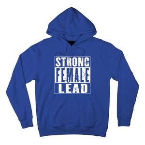 Wo's Power Gift Strong Female Lead Gift Tall Hoodie