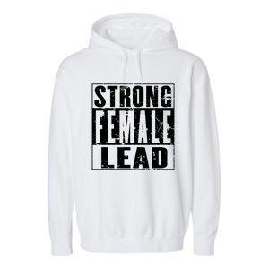 Wo's Power Gift Strong Female Lead Gift Garment-Dyed Fleece Hoodie