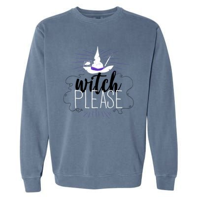 Witch Please Gift Garment-Dyed Sweatshirt