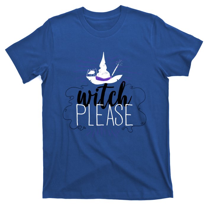 Witch Please Gift T-Shirt