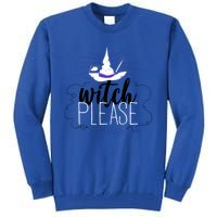 Witch Please Gift Tall Sweatshirt