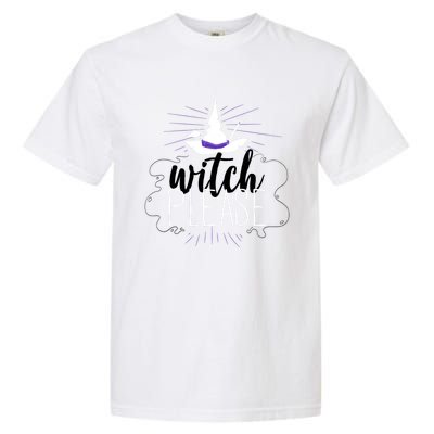 Witch Please Gift Garment-Dyed Heavyweight T-Shirt