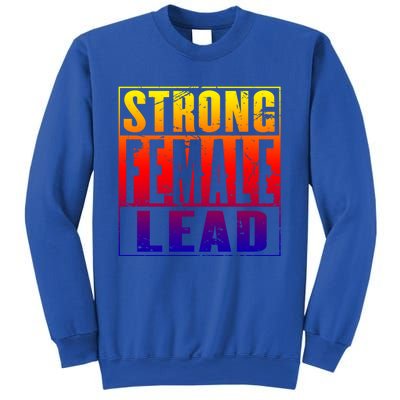 Wo's Power Gift Strong Female Lead Cool Gift Sweatshirt