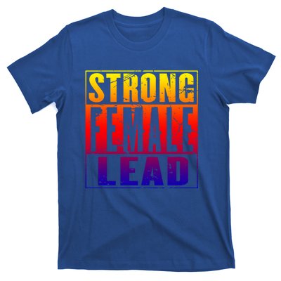 Wo's Power Gift Strong Female Lead Cool Gift T-Shirt