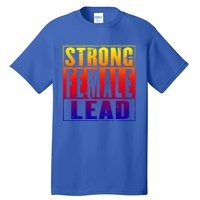 Wo's Power Gift Strong Female Lead Cool Gift Tall T-Shirt