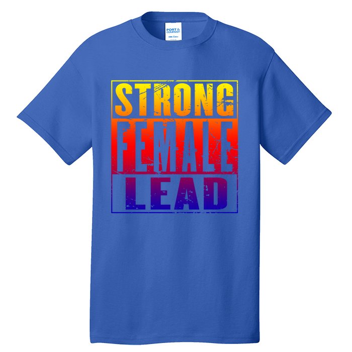 Wo's Power Gift Strong Female Lead Cool Gift Tall T-Shirt