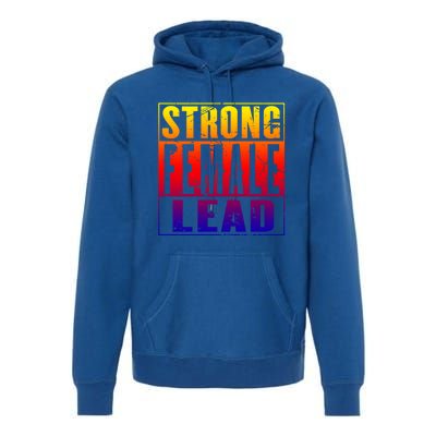 Wo's Power Gift Strong Female Lead Cool Gift Premium Hoodie