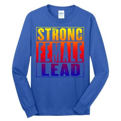 Wo's Power Gift Strong Female Lead Cool Gift Tall Long Sleeve T-Shirt