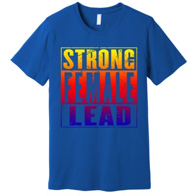 Wo's Power Gift Strong Female Lead Cool Gift Premium T-Shirt