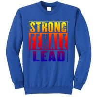 Wo's Power Gift Strong Female Lead Cool Gift Tall Sweatshirt