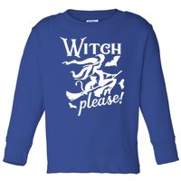 Witch Please Gift Toddler Long Sleeve Shirt