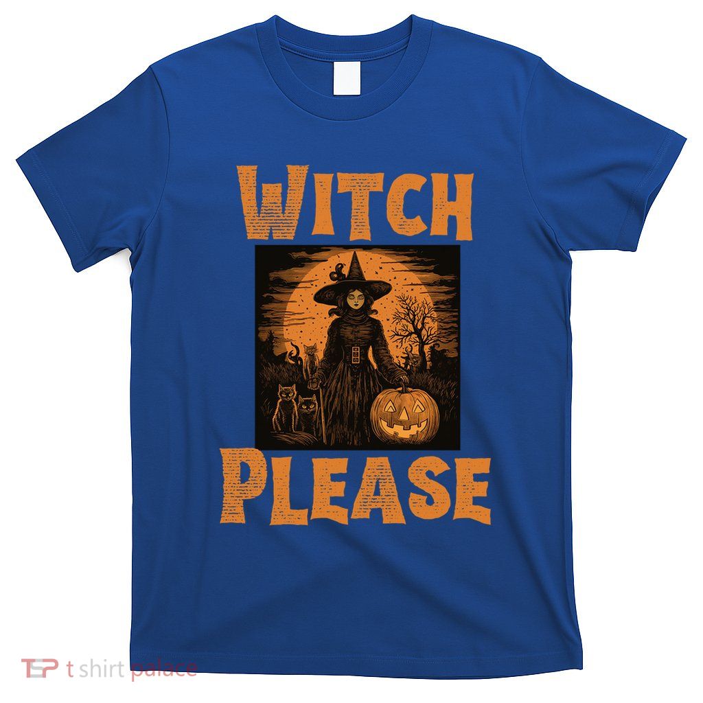 Witch Please Gift T-Shirt