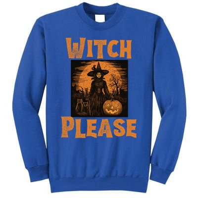 Witch Please Gift Tall Sweatshirt