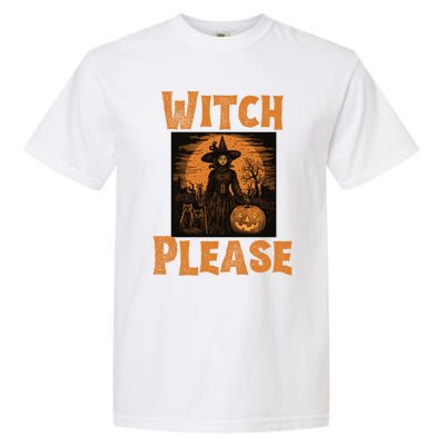 Witch Please Gift Garment-Dyed Heavyweight T-Shirt