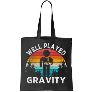 Well Played Gravity Get Well Soon Broken Arm Funny Surgery Tote Bag