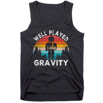 Well Played Gravity Get Well Soon Broken Arm Funny Surgery Tank Top