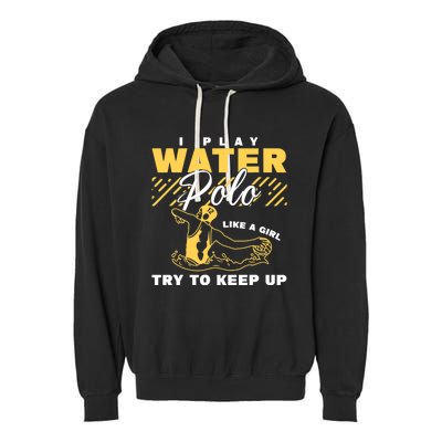 Water Polo Girl Waterpolo Sport Wo Water Polo Garment-Dyed Fleece Hoodie