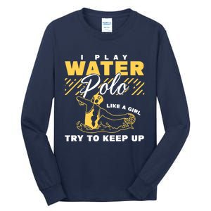 Water Polo Girl Waterpolo Sport Wo Water Polo Tall Long Sleeve T-Shirt