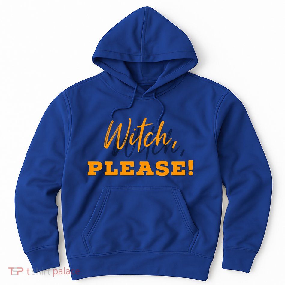 Witch Please Gift Hoodie
