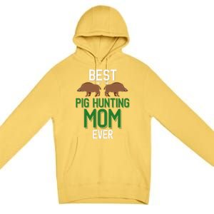 Wild Pig Hunter Mom Best Pig Hunting Mom Ever Gift Premium Pullover Hoodie