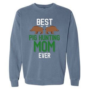 Wild Pig Hunter Mom Best Pig Hunting Mom Ever Gift Garment-Dyed Sweatshirt