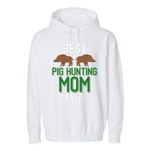 Wild Pig Hunter Mom Best Pig Hunting Mom Ever Gift Garment-Dyed Fleece Hoodie