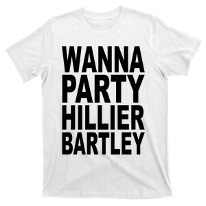 Wanna Party Hillier Bartley T-Shirt