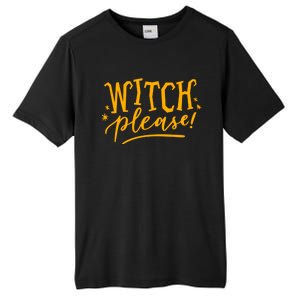 Witch Please Humor Halloween Quote Funny Holiday Saying Gift Tall Fusion ChromaSoft Performance T-Shirt