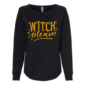 Witch Please Humor Halloween Quote Funny Holiday Saying Gift Womens California Wash Sweatshirt