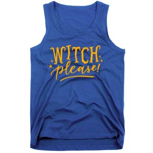 Witch Please Humor Halloween Quote Funny Holiday Saying Gift Tank Top