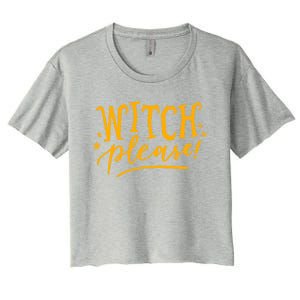 Witch Please Humor Halloween Quote Funny Holiday Saying Gift Women's Crop Top Tee