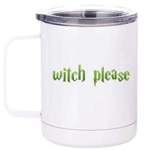 Witch Please Halloween Cool Gift 12 oz Stainless Steel Tumbler Cup