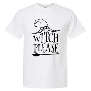 Witch Please Halloween Gift Garment-Dyed Heavyweight T-Shirt