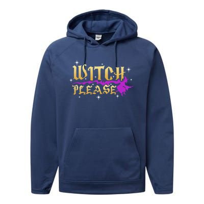 Witch Please Halloween Witch Funny Witch Gift Performance Fleece Hoodie