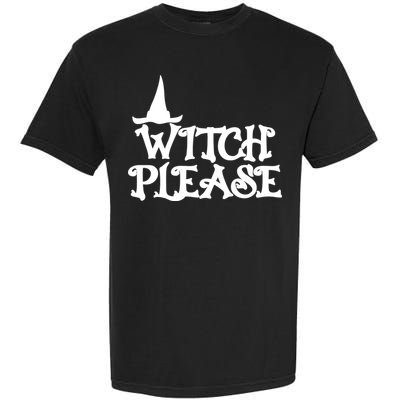 Witch Please Halloween Funny Garment-Dyed Heavyweight T-Shirt
