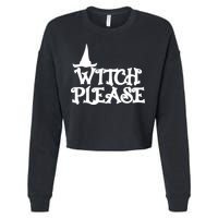 Witch Please Halloween Funny Cropped Pullover Crew