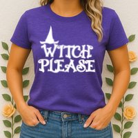 Witch Please Halloween Funny Womens T-Shirt