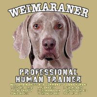Weimaraner Professional Human Trainer Cute Dog T-Shirt