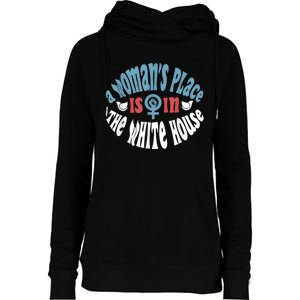 WomanS Place Is In The White House President Quote 2024 Womens Funnel Neck Pullover Hood