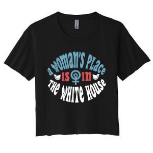 WomanS Place Is In The White House President Quote 2024 Women's Crop Top Tee