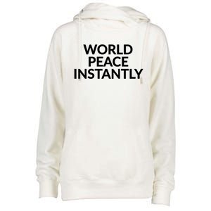 World Peace Instantly Funny Gift Womens Funnel Neck Pullover Hood