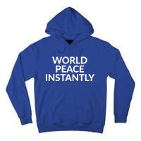 World Peace Instantly Funny Gift Tall Hoodie