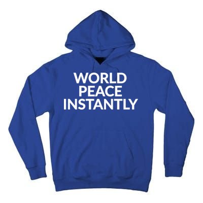 World Peace Instantly Funny Gift Tall Hoodie