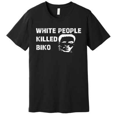 White People Killed Biko Premium T-Shirt