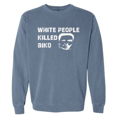 White People Killed Biko Garment-Dyed Sweatshirt