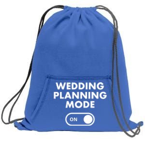 Wedding Planning Mode On Bride Gift Sweatshirt Cinch Pack Bag