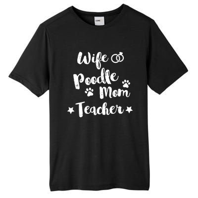 Wife Poodle Mom Teacher Dog Lover And Owner Gift Tall Fusion ChromaSoft Performance T-Shirt